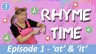 Rhyme Time Ep.1 - 'at' & 'it'
