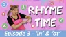 Rhyme Time Ep.3 - 'in' & 'ot'