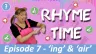 Rhyme Time Ep.7 - 'ing' & 'air'